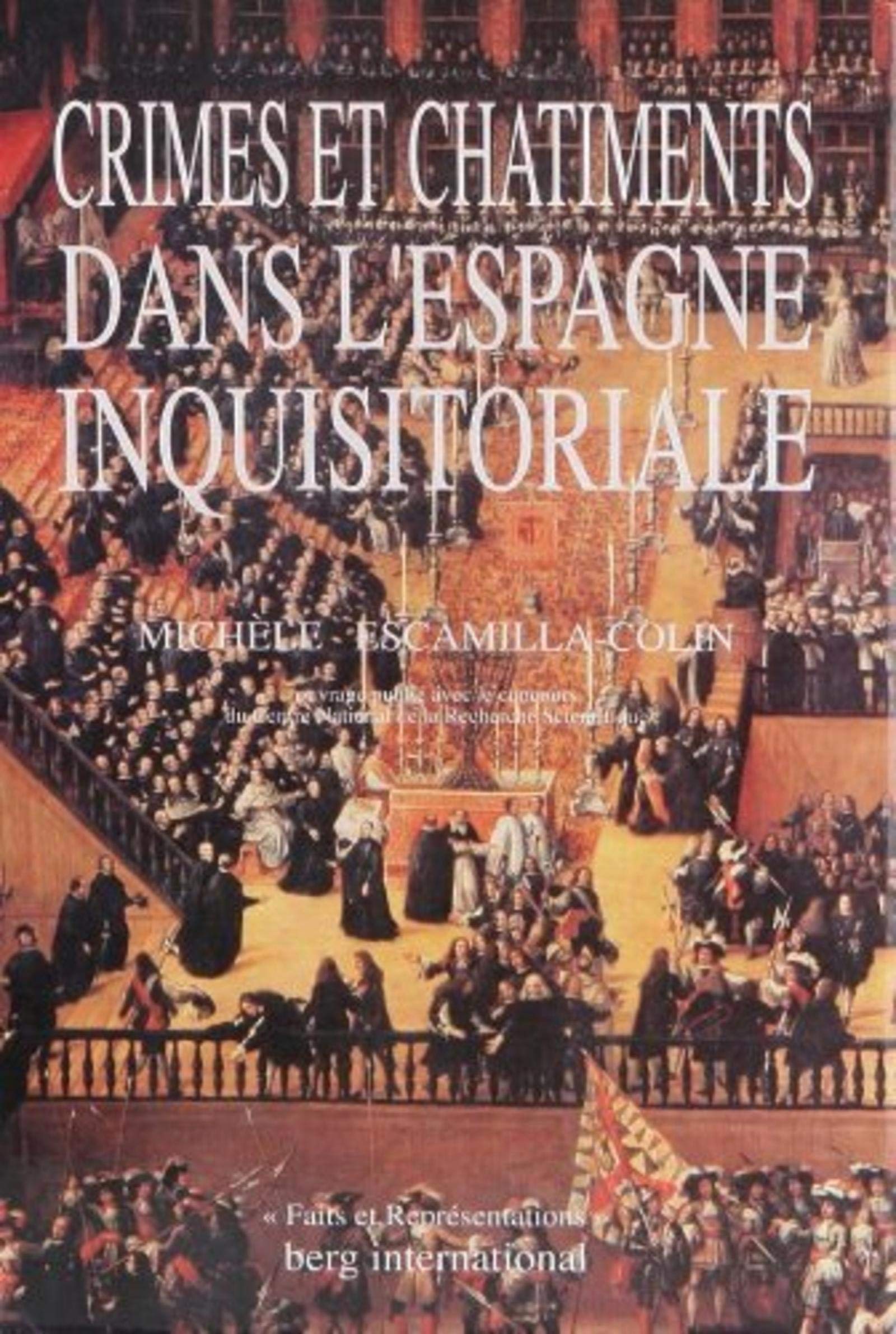 Crimes et châtiments dans l'Espagne inquisitoriales: Tomes I et II Essays & Short Stories