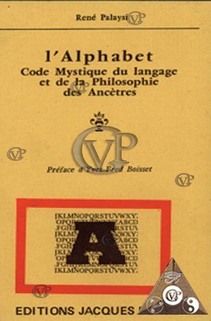 L'Alphabet Code Mystique du langage et de la Philsophie des Ancètres. Préface d'Yves-Fred Boisset. book