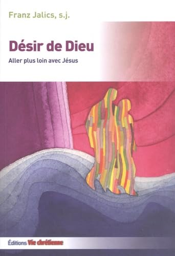 Désir de Dieu. Aller plus loin avec Jésus Books