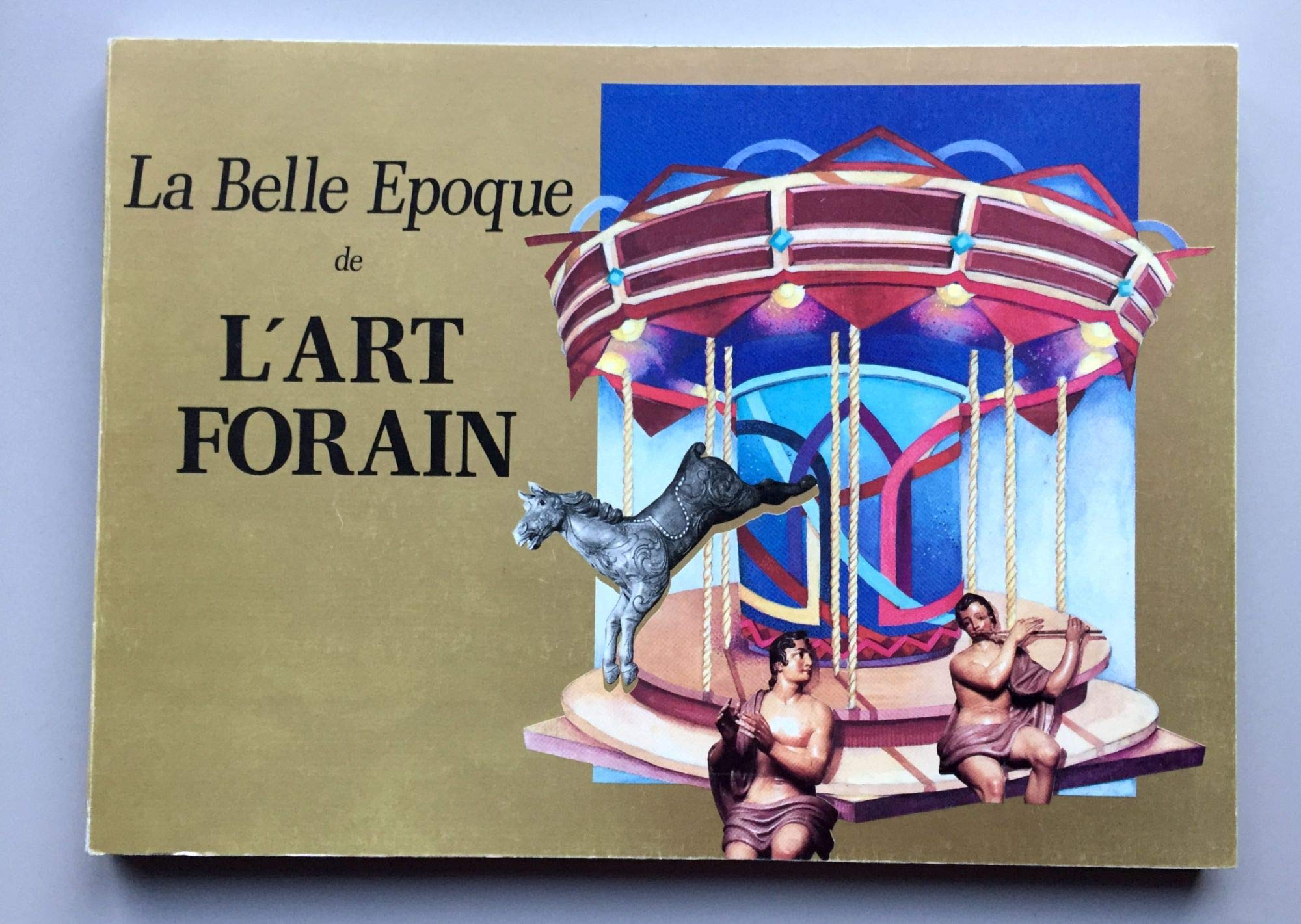 La Belle époque de l'art forain : Exposition, Musée municipal de Saint-Dié-des-Vosges, 19 novembre 1988-22 janvier 1989 book