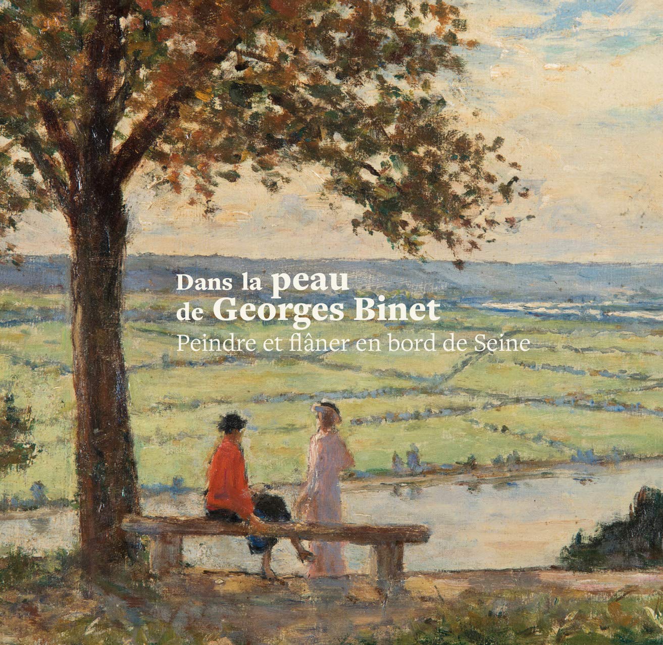 Dans la Peau de Georges Binet - Peindre et Flaner en Bord de Seine book