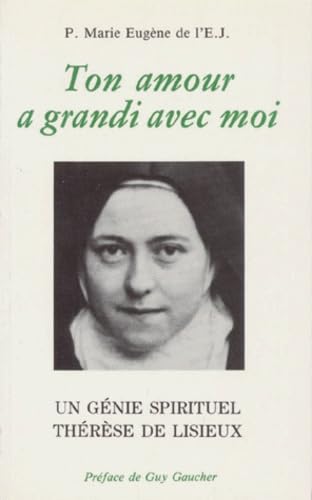 Ton amour a grandi avec moi : un génie spirituel, Thérèse de Lisieux book