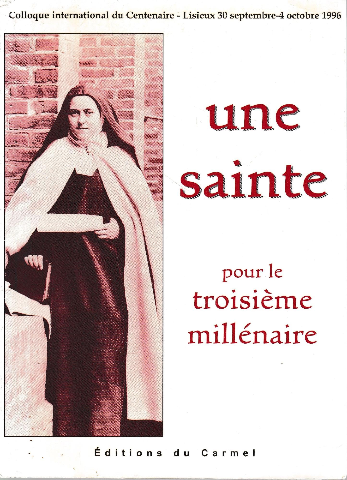 Thérèse de Lisieux, une sainte pour le troisième millénaire : actes du colloque international, Lisieux, 30 sept.-4 oct. 1996 book