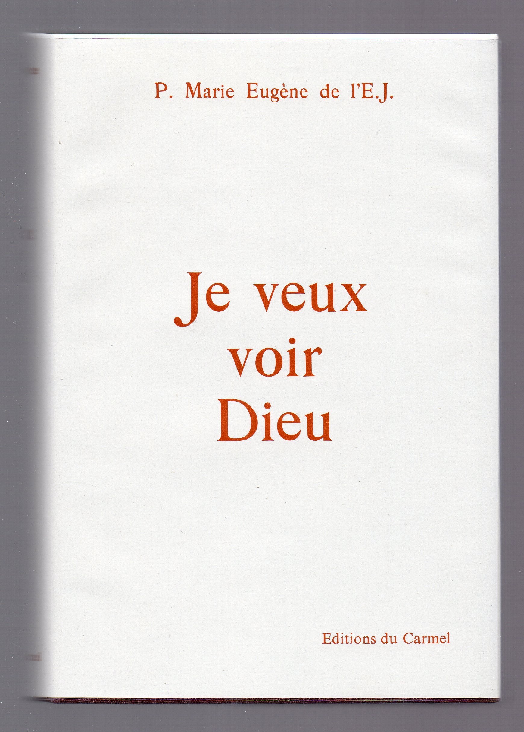 Pour Lire Je Veux Voir Dieu. Aborder Un Grand Texte Du Pere Marie-Eugene De L'Enfant-Jesus, O.C.D. Books