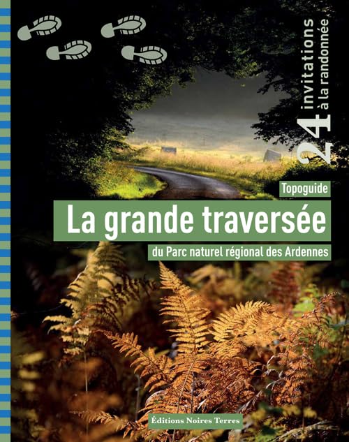 La grande traversée: Topoguide du Parc naturel régional des Ardennes. 24 invitations à la randonnée book