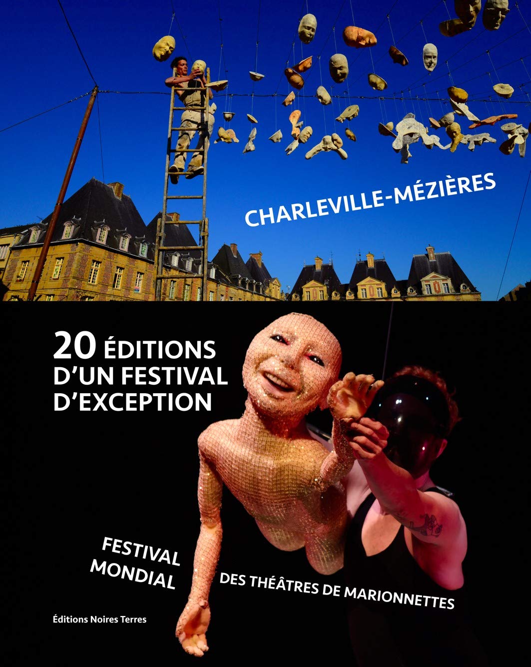 20 EDITIONS D'UN FESTIVAL D'EXCEPTION: Festival Mondial des Théâtres de Marionnettes de Charleville-Mézières Books