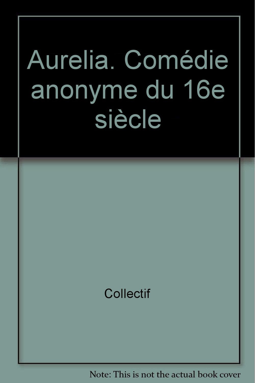 Aurelia : comédie anonyme du XVIe siècle book