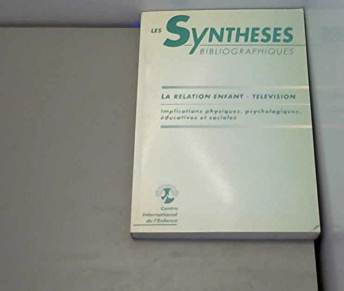 La Relation enfant-télévision : implications physiques, psychologiques, éducatives et sociales Books