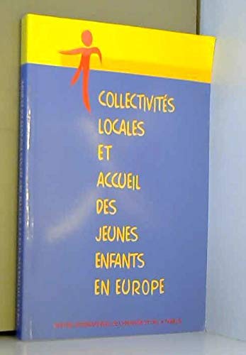 Collectivités locales et accueil des jeunes enfants en Europe : Actes du colloque, 5-7 juin 1996, Paris book
