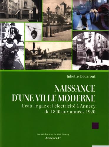 Naissance d'une ville moderne: L'eau, le gaz et l'électricité à Annecy de 1840 aux années 1920 book