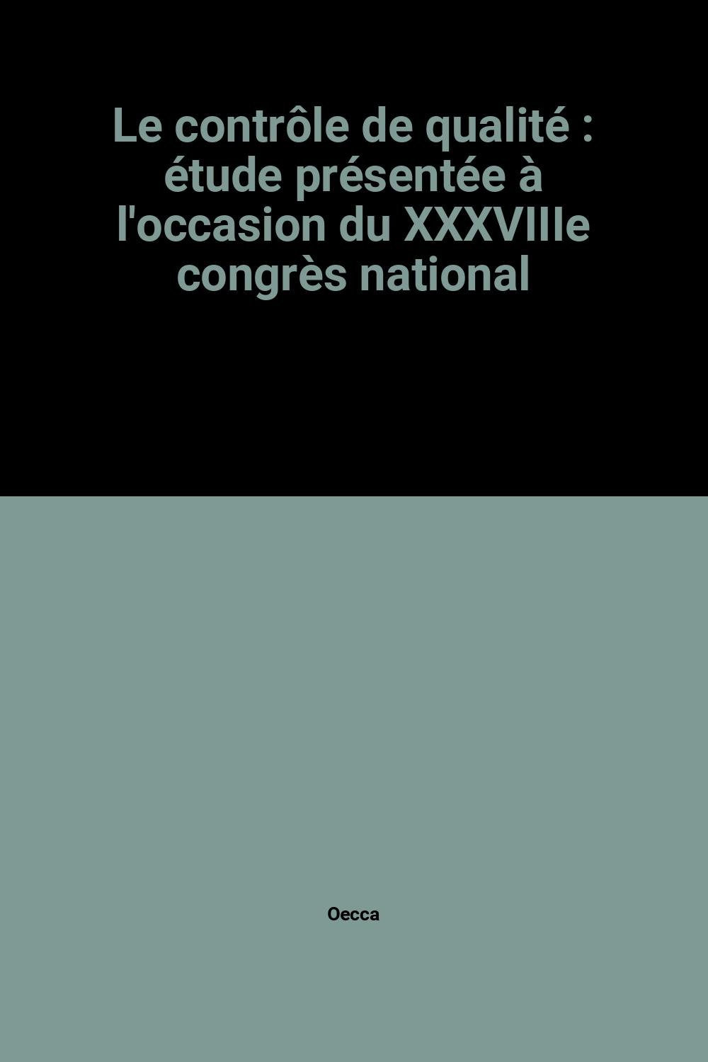 Le Contrôle de qualité. Vol. 1. Etude présentée à l'occasion du 38e congrès book