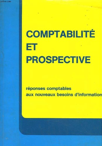 Comptabilité et prospective : réponses comptables aux nouveaux besoins d'information; étude présentée à l'occasion du 39e congrès, 1984 book