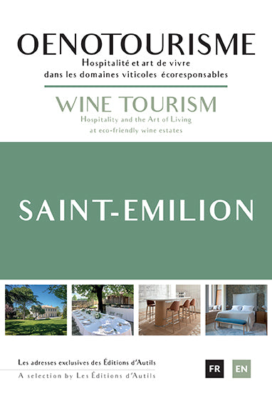 Saint-Emilion, oenotourisme : hospitalité et art de vivre dans les domaines viticoles écoresponsables : les adresses exclusives des Editions d'Autils. Saint-Emilion, wine tourism : hospitality and the art of living at eco-friendly estates : a selection... Books