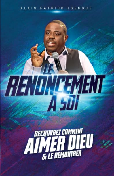 Le renoncement à soi: Découvrez comment aimer Dieu et le démontrer Religion & Esotericism