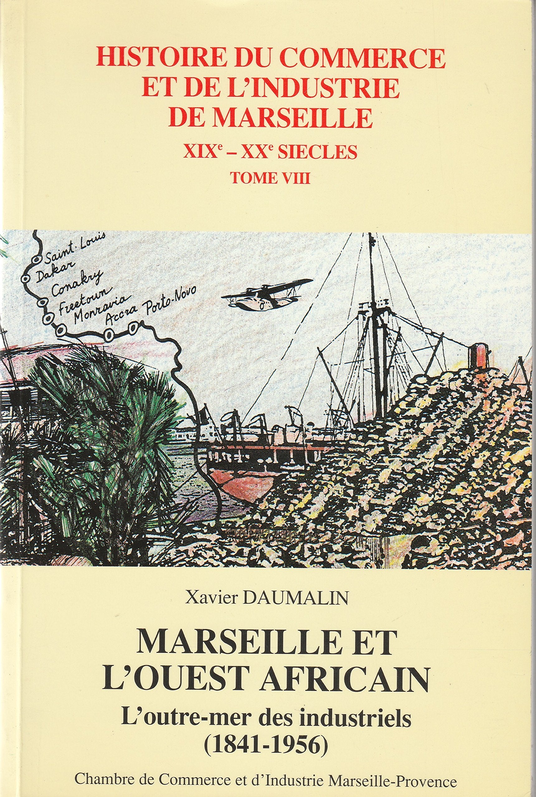 Marseille et l'ouest africain : l'outre-mer des industriels Books
