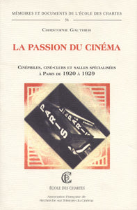 La passion du cinéma : cinéphiles, ciné-clubs et salles spécialisées à Paris de 1920 à 1929 book