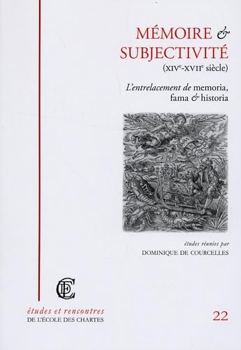 Mémoire et subjectivité (XIVe-XVIIe siècle) : L'entrelacement de memoria, fama et historia book