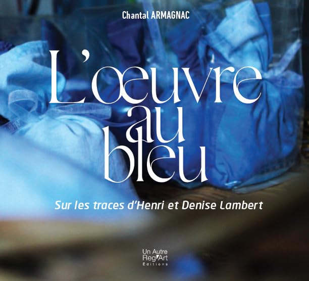 L’oeuvre au bleu: Sur les traces de Henri et Denise Lambert book