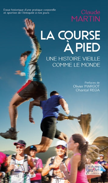 La course à pied : une histoire vieille comme le monde : essai historique d'une pratique corporelle et sportive de l'Antiquité à nos jours book