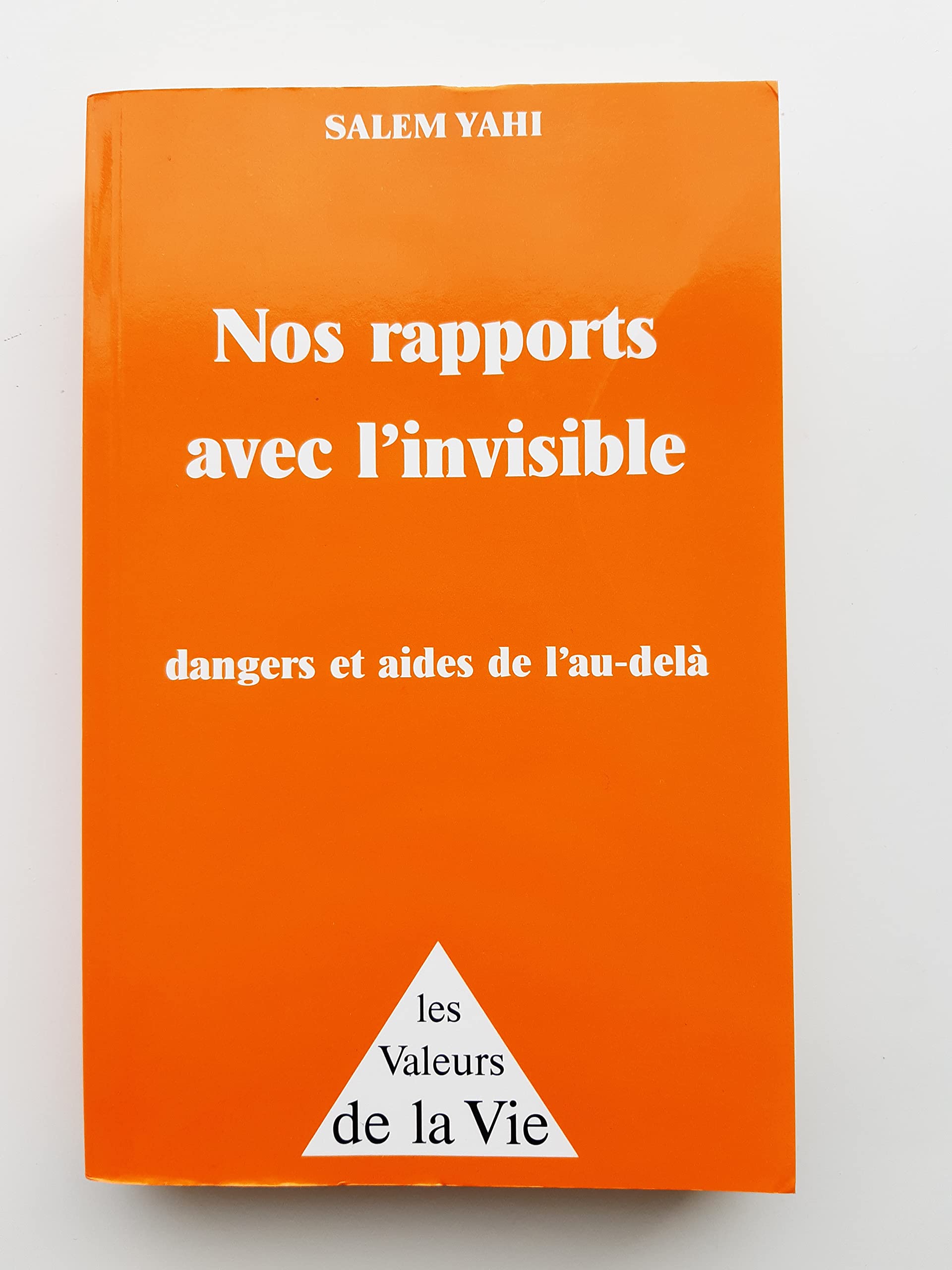 NOS RAPPORTS AVEC L'INVISIBLE.: Dangers et aides de l'au-delà book