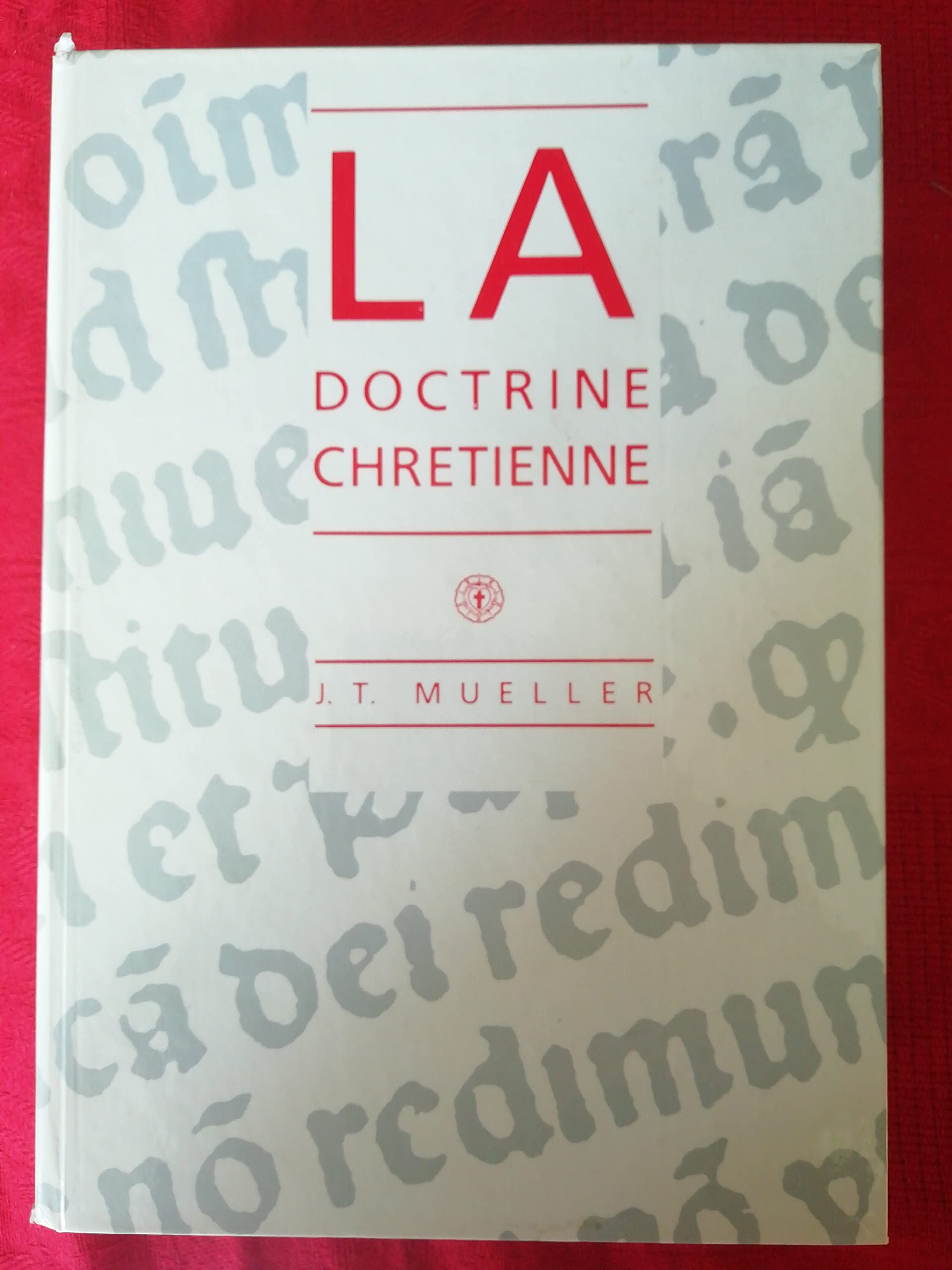 La doctrine chrétienne Manuel de théologie doctrinale pour Pasteurs, Instituteurs et Fidèles Books
