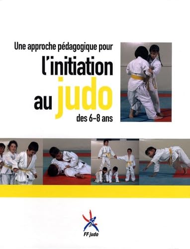 Une approche pédagogique pour l'initiation au judo des 6-8 ans book