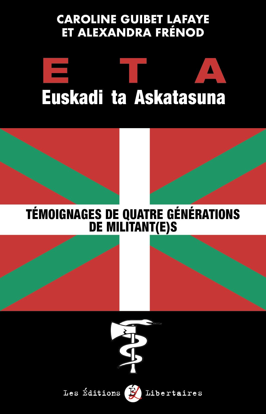 ETA Euskadi Ta Askatasuna: Témoignages de quatre générations de militantes et militants book