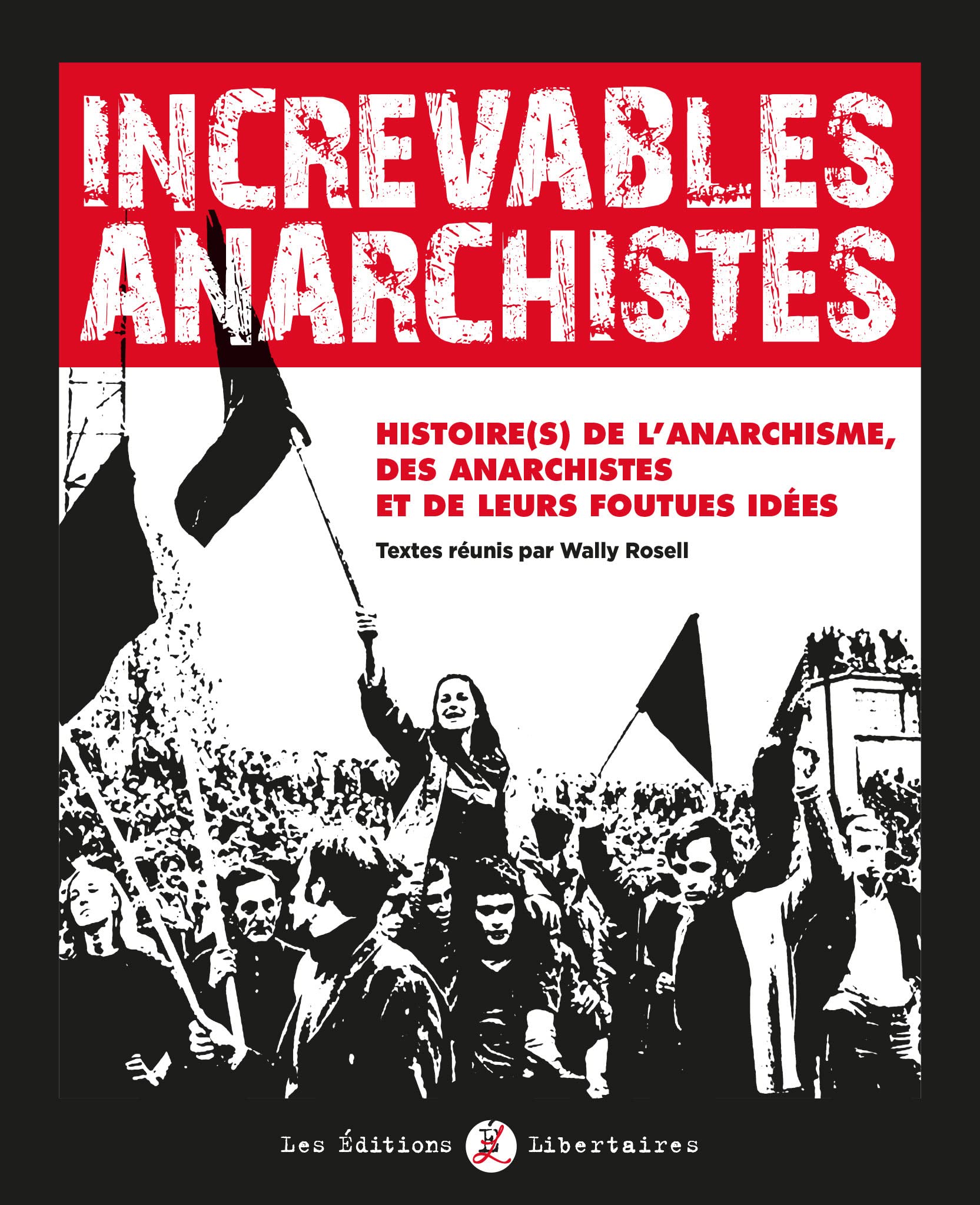 Increvables anarchistes: Histoire(s) de l´anarchisme, des anarchistes et de leurs foutues idées book