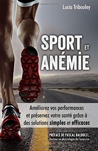 Sport et anémie: Améliorez vos performances et préservez votre santé grâce à des solutions simples et efficaces book