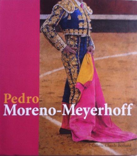 Pedro Moreno Meyerhoff - Tauromaquia 2011 - Catalogue d'exposition 2011-2012 - bilingue français - Espagnol book