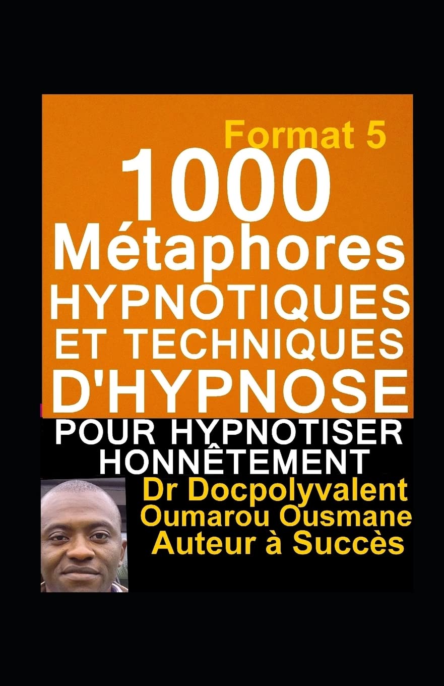 1000 Métaphores hypnotiques et techniques d’hypnose pour hypnotiser honnêtement: livre d'hypnose et autohypnose pour mieux hypnotiser book