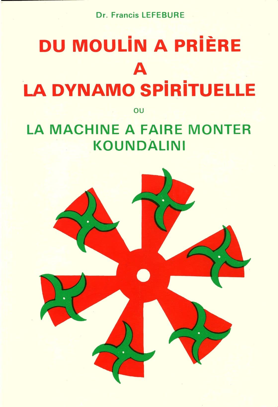 Du moulin à prière à la dynamo spirituelle : la machine à faire monter Koundalini book
