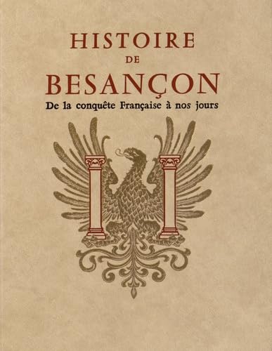 Histoire de Besançon : 02 : De la conquête française à nos jours Books