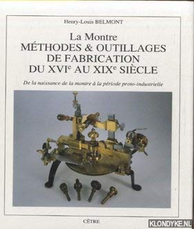 La Montre : méthodes et outillages de fabrication du XVIe au XIXe siècle book
