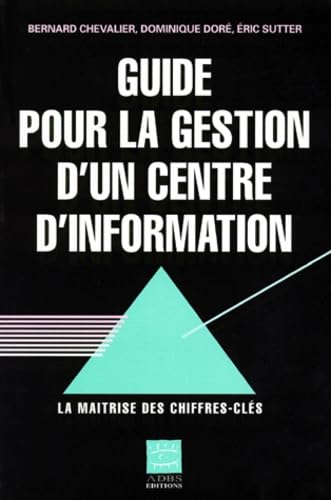 Guide Pour La Gestion D'Un Centre D'Information. La Maitrise Des Chiffres-Cles, 2eme Edition Augmentee Et Mise A Jour book