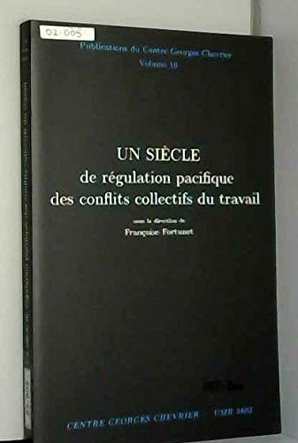 Un siècle de regulation pacifique des conflits collectifs du travail book
