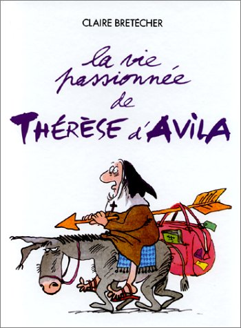 La vie passionnee de therese d'avila (Bretecher) Books