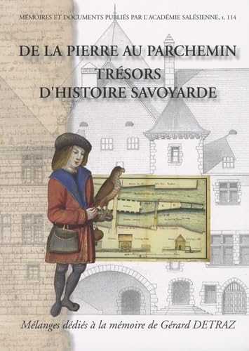 De la pierre au parchemin - Trésors d'histoire savoyarde: Mélanges dédiés à la mémoire de Gérard Détraz Books