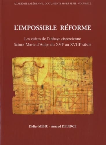 L'impossible réforme: Les visites de l'abbaye cistercienne Sainte Marie d'Aulps du XVIe au XVIIIe siècle book