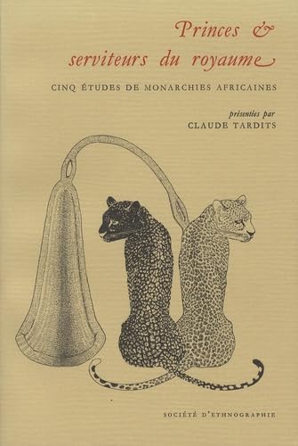 Princes et serviteurs du royaume : cinq études de monarchies africaines book
