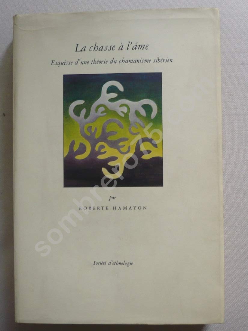 La Chasse à l'âme : Esquisse d'une théorie du chamanisme sibérien book