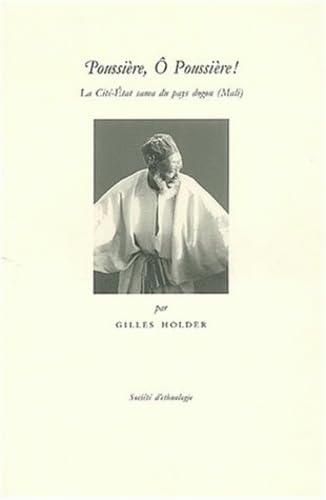 Poussiere o poussiere ! la cite-etat sama du pays dogon (mali) book