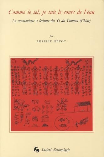 Comme le sel, je suis le cours de l'eau : Le chamanisme à écriture des Yi du Yunnan (chine) book