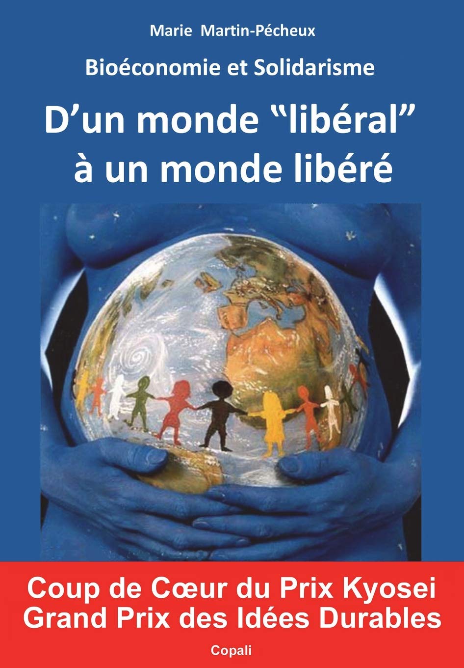 Bioeconomie et Solidarisme: D'un monde liberal a un monde libere. Enfin un nouveau modele economique et social, fonde sur les mecanismes du Vivant book