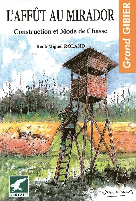 L'affut au mirador: Construction et mode de chasse Leisure & Fun