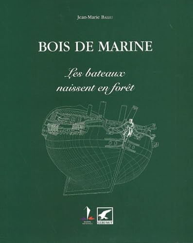 Bois de marine.: Les bateaux naissent en forêt Books
