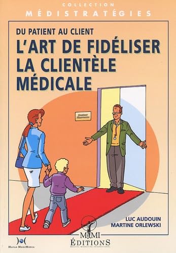 L'art de fidéliser la clientèle médicale : du patient au client book