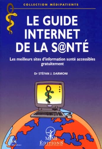 Le guide Internet de la santé. Une sélection des meilleurs sites gratuits d'information santé book