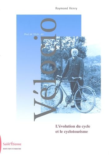 Paul de Vivie, dit Vélocio: L'évolution du cycle et le cyclotourisme Leisure & Fun