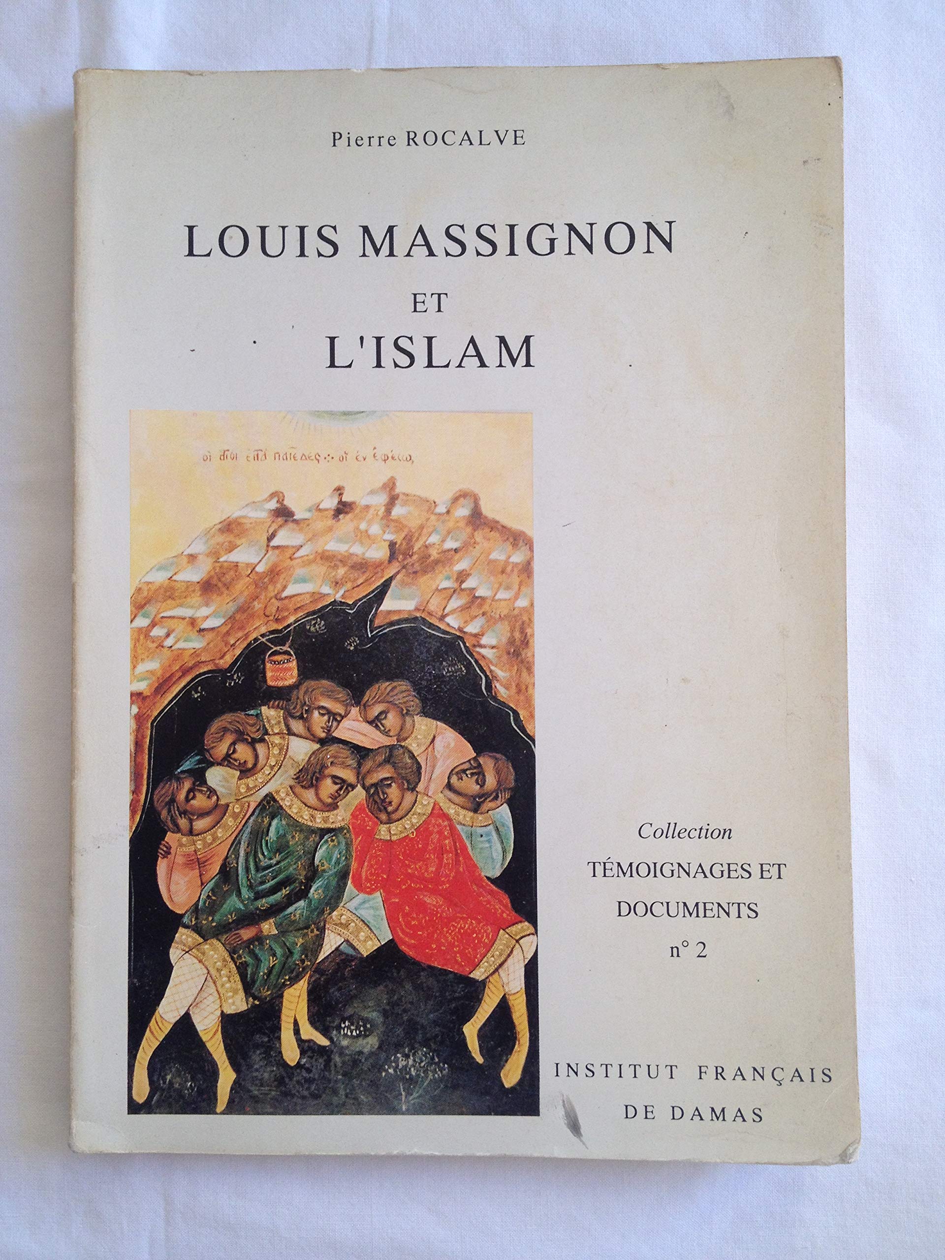 Louis Massignon Et L'Islam. Place Et Role De L'Islam Et De L'Islamologie Dans La Vie Et L'Oeuvre De Louis Massignon book